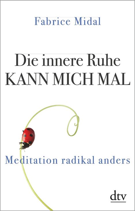 Fabrice Midal: Midal, F: Die innere Ruhe kann mich mal, Buch