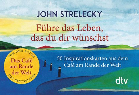 John Strelecky: Führe das Leben, das du dir wünschst, Buch