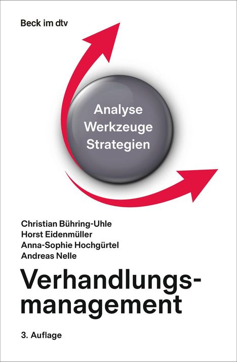 „Beck im dtv“, „Analyse Werkzeuge Strategien“. Autoren: Christian Bühring-Uhle, Horst Eidenmüller, Anna-Sophie Hochgürtel, Andreas Nelle. „Verhandlungsmanagement“, „3. Auflage“. Zwei rote Pfeile um einen grauen Kreis.