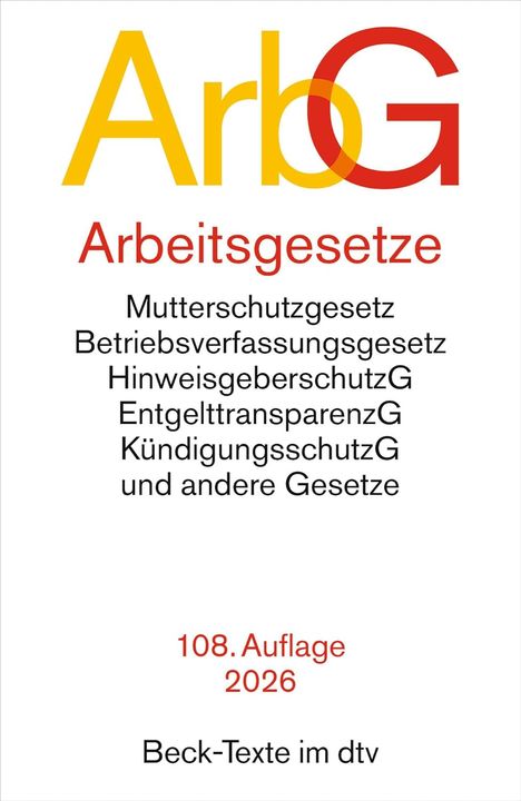 „ArbG Arbeitsgesetze“, Auflistung von Gesetzen wie Mutterschutz, 108. Auflage 2026, Beck-Texte im dtv.