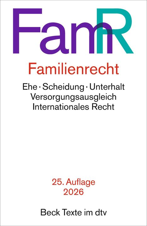 FamR Familienrecht: Ehe, Scheidung, Unterhalt, Versorgungsausgleich, Int. Recht. 25. Auflage 2026. Beck Texte im dtv.