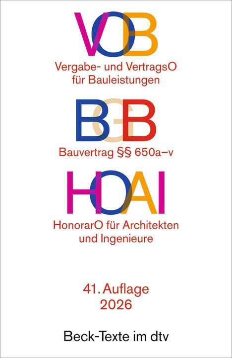 VOB, BGB, HOAI in bunten Buchstaben. Vergabe- und VertragsO, Bauvertrag, HonorarO. 41. Auflage 2026. Beck-Texte im dtv.