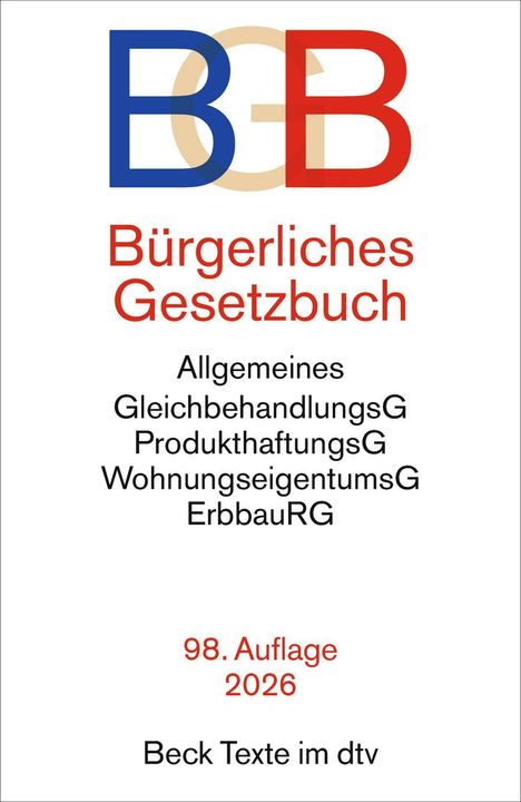 Bürgerliches Gesetzbuch, 98. Auflage 2026. Enthält Allgemeines, GleichbehandlungsG, ProdukthaftungsG. "Beck Texte im dtv".