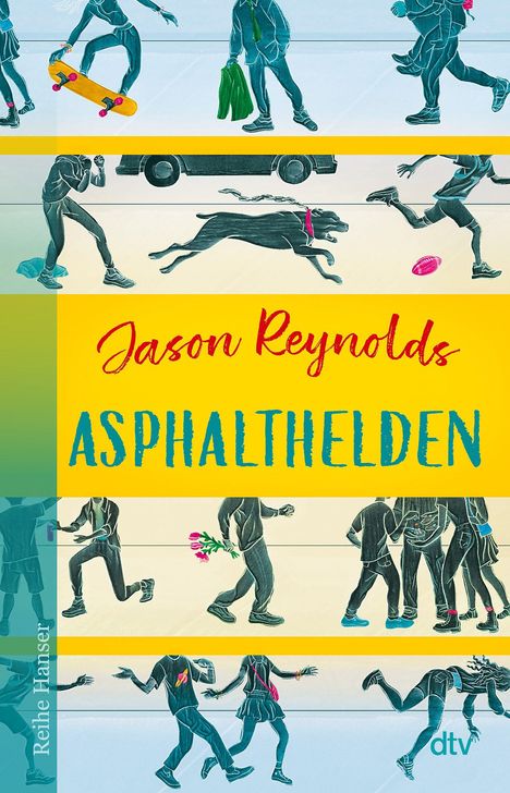 "Jason Reynolds, Asphalthelden; Reihe Hanser, dtv." Jugendliche mit Skateboard, Fußball, Blumen und Hund in dynamischen Posen.
