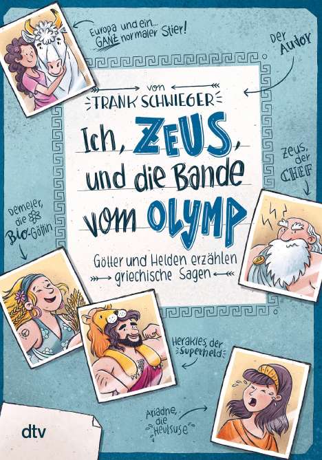 Frank Schwieger: Ich, Zeus, und die Bande vom Olymp , Götter und Helden erzählen griechische Sagen, Buch