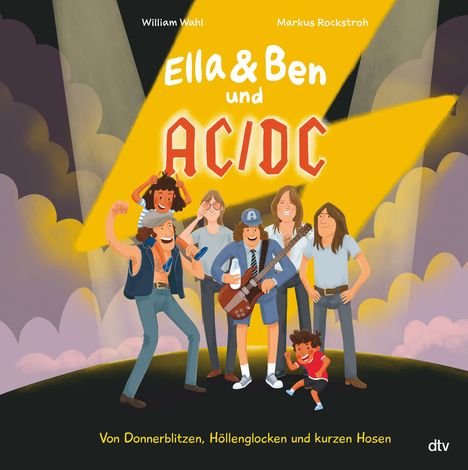 William Wahl: Ella &amp; Ben und AC/DC - Von Donnerblitzen, Höllenglocken und kurzen Hosen, Buch