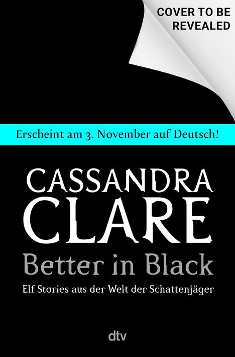 Erscheint am 3. November auf Deutsch! Buchankündigung: Cassandra Clare - Better in Black, dtv Veröffentlichung.