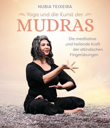 Nubia Teixeira: Teixeira, N: Yoga und die Kunst der Mudras, Buch
