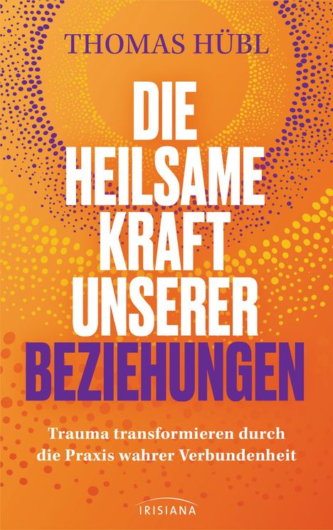 Thomas Hübl: Die heilsame Kraft unserer Beziehungen, Buch