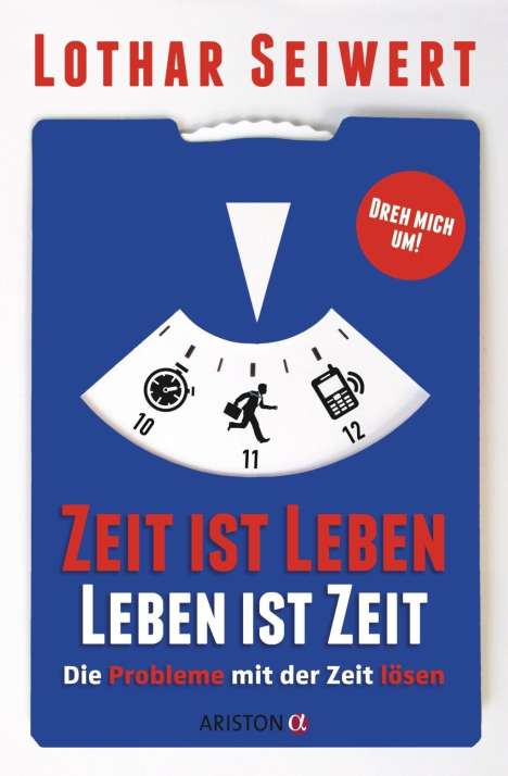 Lothar J. Seiwert: Seiwert, L: Zeit ist Leben, Leben ist Zeit, Buch