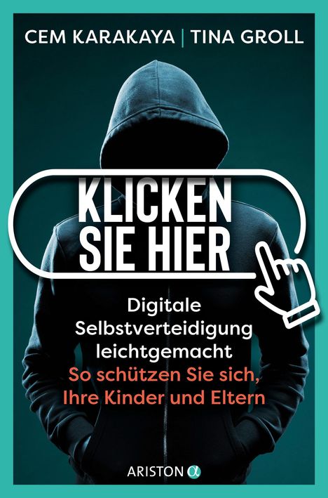 Cem Karakaya: Klicken Sie hier - Digitale Selbstverteidigung leichtgemacht, Buch