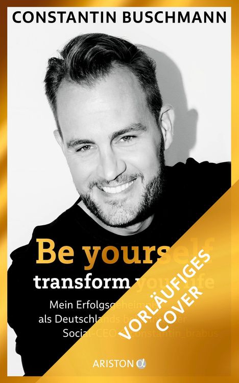 Constantin Buschmann: Be yourself - transform Your Life, Buch