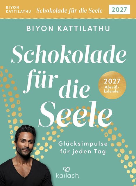 Titel: "Schokolade für die Seele", Autor: Biyon Kattilathu, 2027, Glücksimpulse für jeden Tag. Foto des Autors.