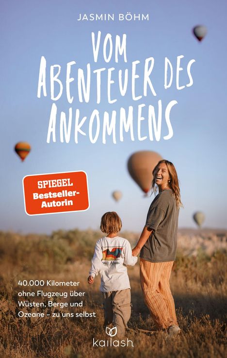 "Jasmin Böhm. Vom Abenteuer des Ankommens. SPIEGEL Bestseller-Autorin. 40.000 Kilometer ohne Flugzeug. kallash Logo. Luftballons."