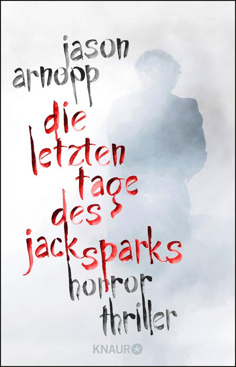 Jason Arnopp: Arnopp, J: Die letzten Tage des Jack Sparks, Buch
