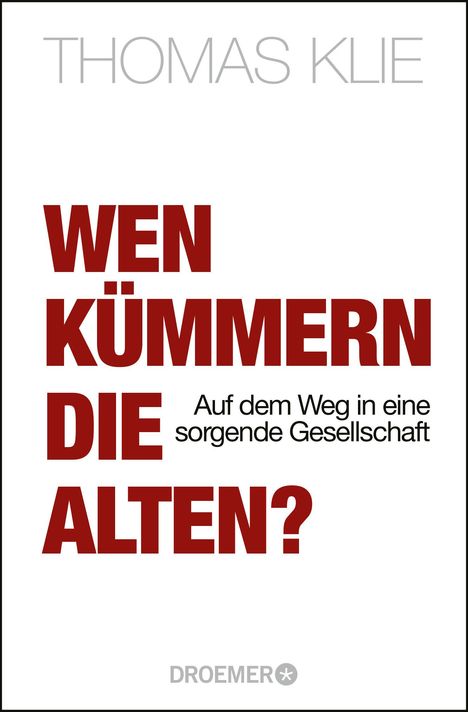 Thomas Klie: Wen kümmern die Alten?, Buch