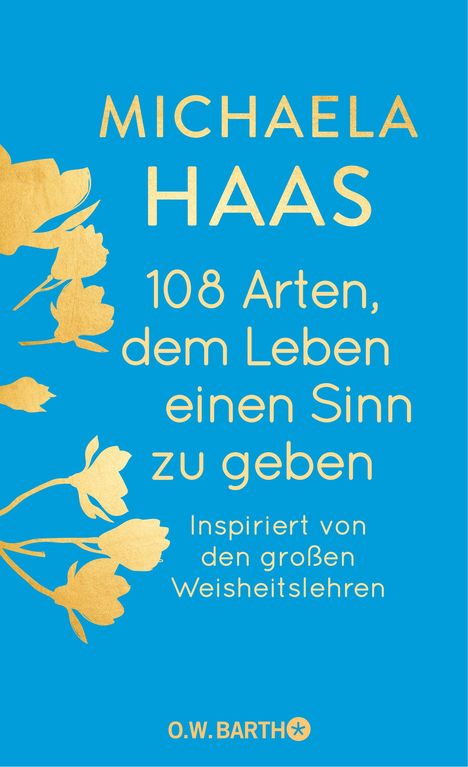 Michaela Haas: 108 Arten, dem Leben einen Sinn zu geben, Buch