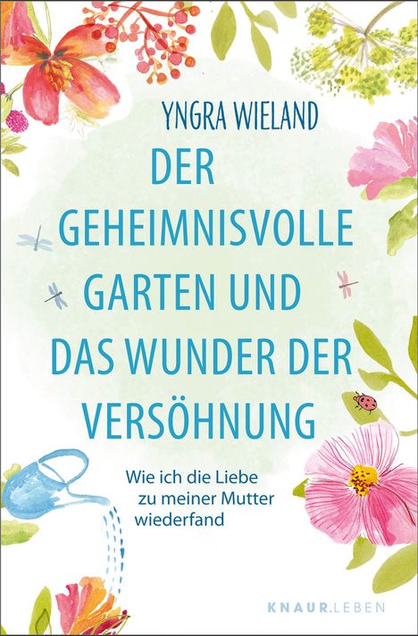 Yngra Wieland: Der geheimnisvolle Garten und das Wunder der Versöhnung, Buch