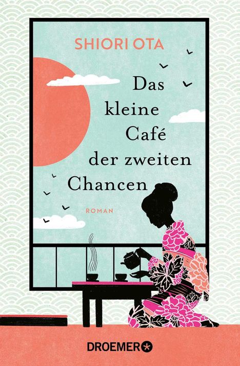 "SHIORI OTA, Das kleine Café der zweiten Chancen. ROMAN. Droemer. Frau in Kimono mit Teekanne vor Fenster, Sonnenuntergang."
