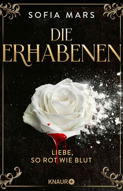 Texte: "Sofia Mars", "Die Erhabenen", "Liebe, so rot wie Blut", "Knaur". Weiße Rose mit blutroten Tropfen und Pulverspuren.