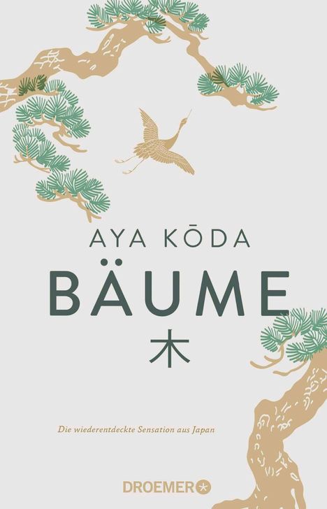 „Aya Kōda Bäume 木. Die wiederentdeckte Sensation aus Japan. DROEMER.“ Illustration mit Kranich und Kiefernzweigen.