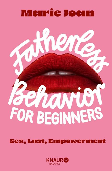 Text: "Marie Joan", "Fatherless Behavior for Beginners", "Sex, Lust, Empowerment", "KNAUR Balance". Rote Lippen auf rosa Hintergrund.