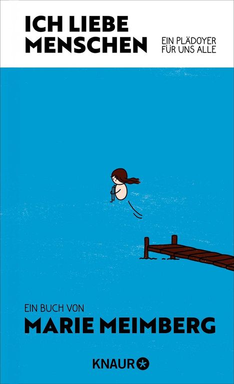 „ICH LIEBE MENSCHEN“, „EIN PLÄDOYER FÜR UNS ALLE“, von Marie Meimberg. Illustration: Frau springt von Steg ins Wasser.