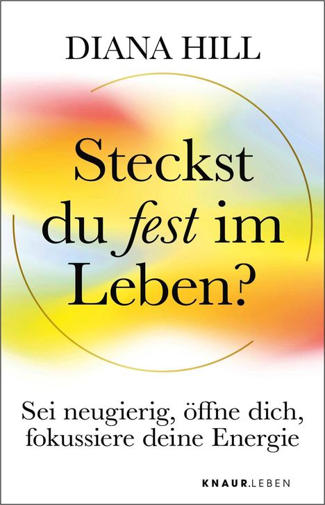 "Steckst du fest im Leben?" auf buntem Hintergrund. Autor: Diana Hill. Untertext: Tipps zur inneren Entfaltung.