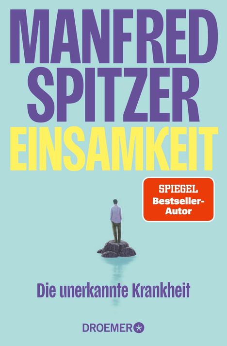 MANFRED SPITZER EINSAMKEIT. Darunter ein Mann, der auf einem Felsen im Wasser steht.