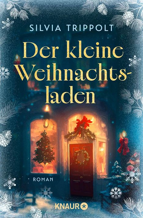 „Silvia Trippolt, Der kleine Weihnachtsladen, Roman, Knaur.“ Ein festlich dekoriertes Geschäft mit Lichtern und Schneeflocken.