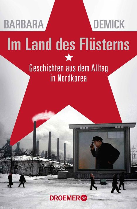 "Im Land des Flüsterns: Geschichten aus dem Alltag in Nordkorea. Roter Stern, Fabrikschornsteine, riesiges Porträt."