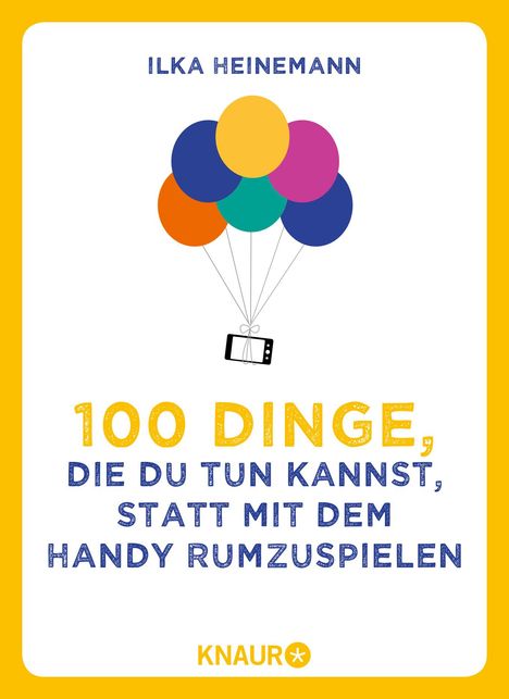 Ilka Heinemann: 100 Dinge, die du tun kannst, statt mit dem Handy rumzuspielen, Buch