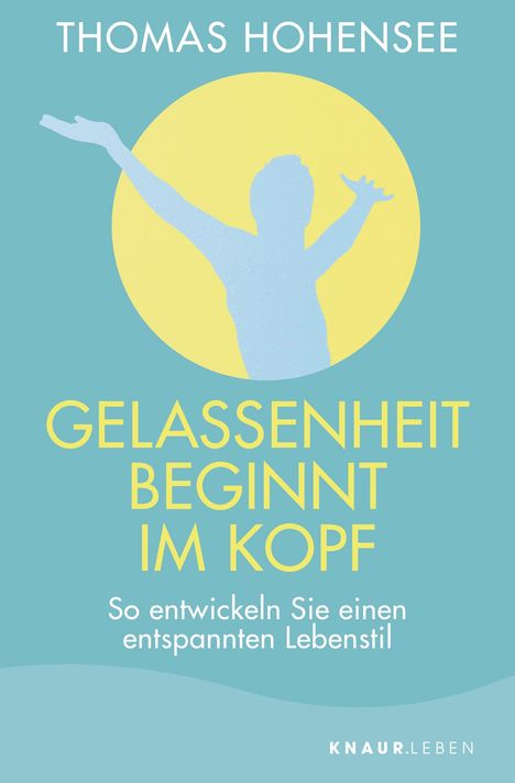 Thomas Hohensee: Gelassenheit beginnt im Kopf, Buch