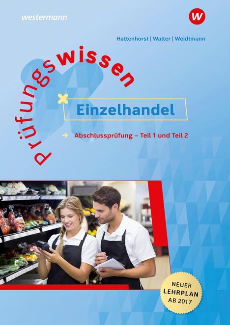 Anita Hattenhorst: Prüfungswissen Einzelhandel. Abschlussprüfung Teil 1 und 2, Buch