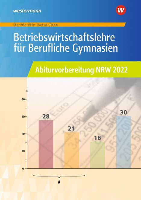 Hans-Joachim Dörr: Betriebswirtschaftslehre für Berufliche Gymnasien. Arbeitsheft. Abiturvorbereitung 2022. Nordrhein-Westfalen, Buch