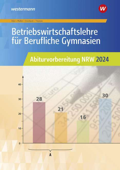 Hans-Joachim Dörr: Betriebswirtschaftslehre für Berufliche Gymnasien. Abiturvorbereitung NRW 2024: Arbeitsheft. Nordrhein-Westfalen, Buch