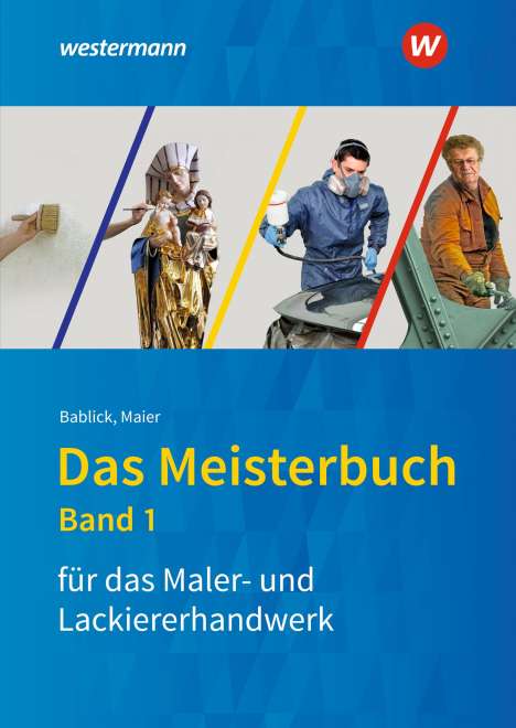 Michael Bablick: Das Meisterbuch für das Maler- und Lackiererhandwerk 1, Buch