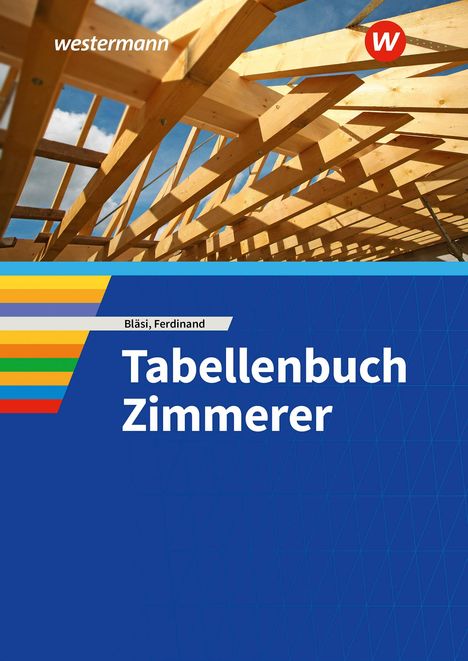 Walter Bläsi: Tabellenbuch Zimmerer. Schülerband, Buch