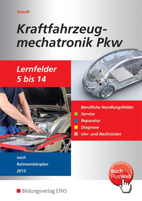 Wilfried Staudt: Kraftfahrzeugmechatronik PKW. Schülerband. Lernfelder 5-14, Buch