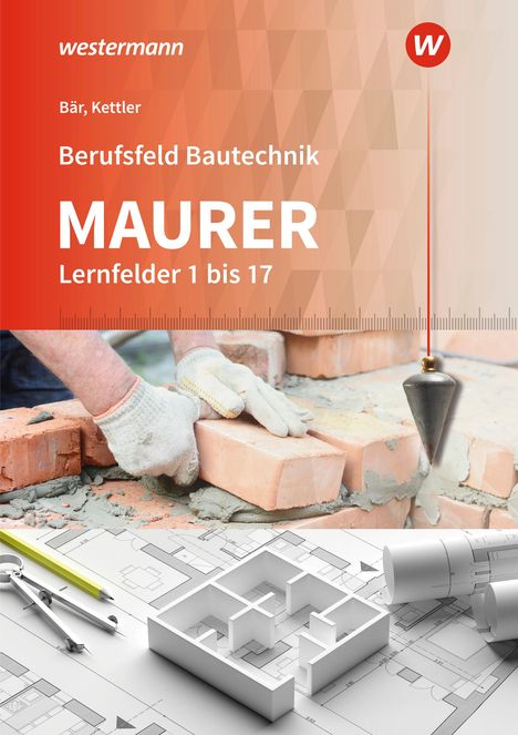 Paul Klaus-Dieter Bär: Berufsfeld Bautechnik Maurer. Schülerband. Lernfelder 1-17, Buch