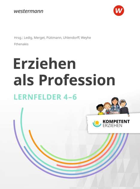 Petra Bauer: Kompetent erziehen. Erziehen als Profession - Lernfelder 4-6: Schülerband, 1 Buch und 1 Diverse