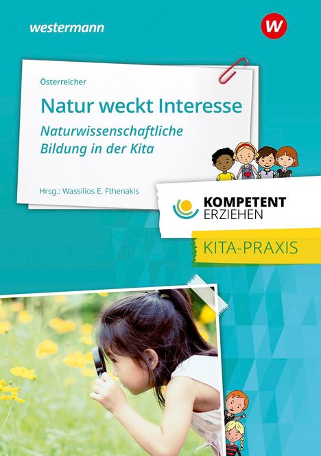 Herbert Österreicher: Kompetent erziehen. Natur weckt Interesse - Naturwissenschaftliche Bildung in der Kita: Praxisband, Buch