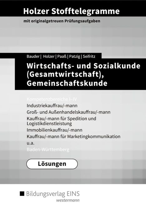 Volker Holzer: Holzer Stofftelegramme Wirtschafts- und Sozialkunde (Gesamtwirtschaft), Gemeinschaftskunde, Deutsch. Kompetenzbereiche I-IV: Lösungen. Baden-Württemberg, Buch
