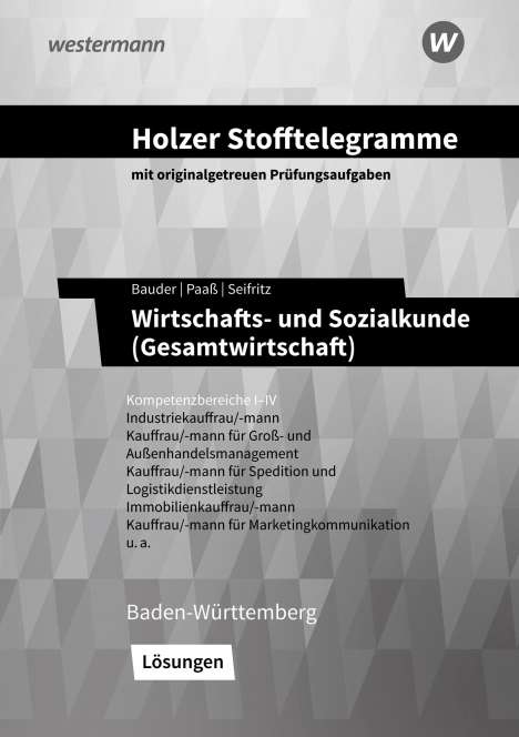Volker Holzer: Holzer Stofftelegramme - Wirtschafts- und Sozialkunde (Gesamtwirtschaft). Kompetenzbereiche I-IV. Lösungen. Baden-Württemberg, Buch