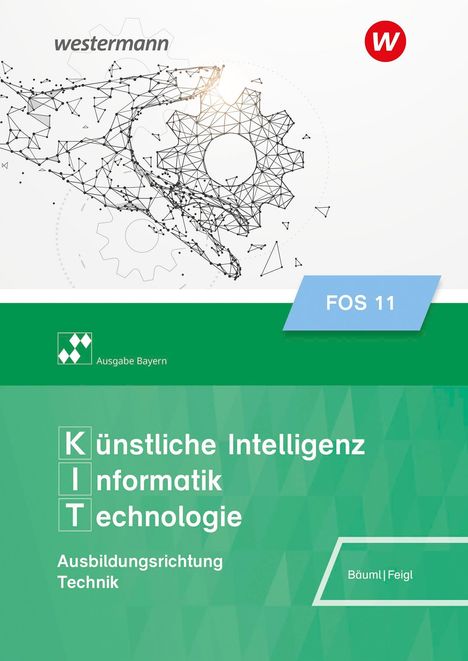 **FOS 11**: Ausgabe Bayern. Künstliche Intelligenz, Informatik, Technologie. Ausbildungsrichtung Technik. Bäuml | Feigl.

Technisches Design oben: Geometrische Hand und Zahnrad. 