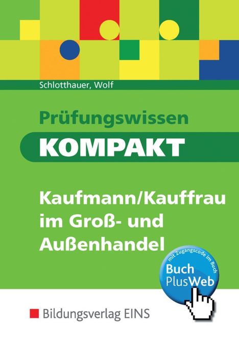 Wolf Schlotthauer: Prüfungsw. kompakt - Kaufm./-frau Groß- u. Außenh. SB, Diverse