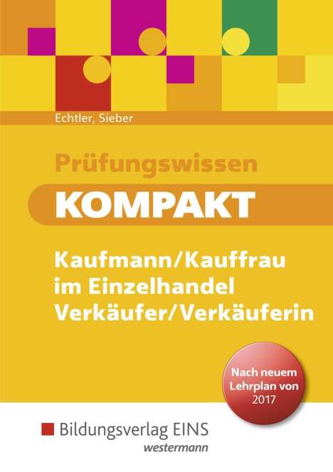 Michael Sieber: Prüfungswissen kompakt. Kaufmann/Kauffrau im Einzelhandel - Verkäufer/Verkäuferin neuer Lehrplan: Schülerband, Buch