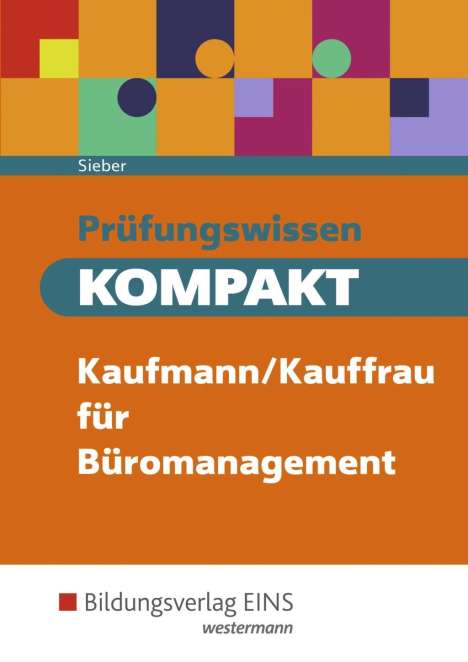 Michael Sieber: Prüfungswissen KOMPAKT Kaufmann/Kauffrau für Büromanagement, Buch