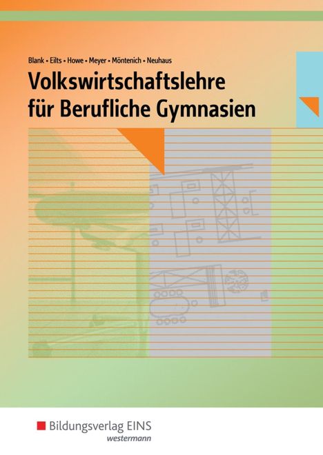 Andreas Blank: Volkswirtschaftslehre. Schülerband. Berufliche Gymnasien. Nordrhein-Westfalen, Buch