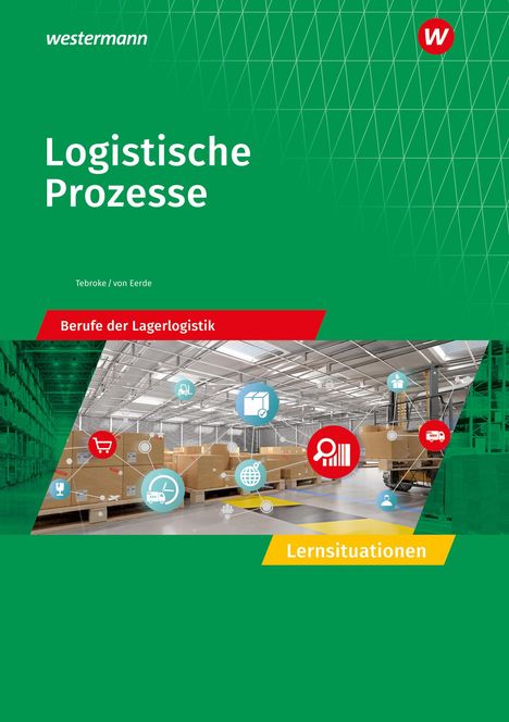 Paul Tebroke: Logistische Prozesse. Berufe der Lagerlogistik: Lernsituationen, Buch